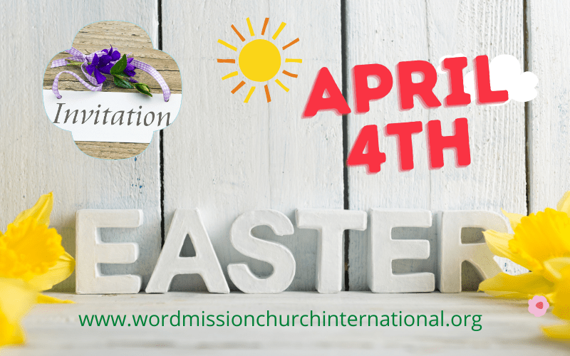 EASTER CELEBRATE THE RESURRECTION Word Mission Church International